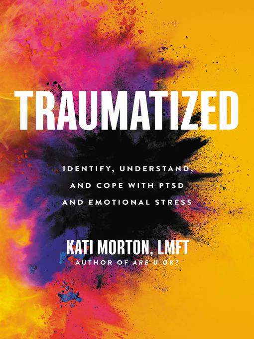 Title details for Traumatized by Kati Morton - Available